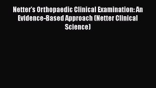 Download Netter's Orthopaedic Clinical Examination: An Evidence-Based Approach (Netter Clinical
