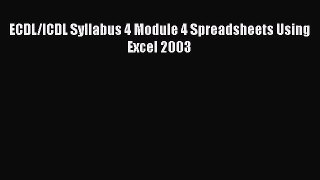 Download ECDL/ICDL Syllabus 4 Module 4 Spreadsheets Using Excel 2003 PDF Online