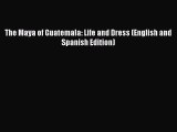 Read Books The Maya of Guatemala: Life and Dress (English and Spanish Edition) ebook textbooks