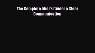 [PDF] The Complete Idiot's Guide to Clear Communication [Download] Online