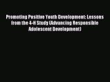 Read Promoting Positive Youth Development: Lessons from the 4-H Study (Advancing Responsible