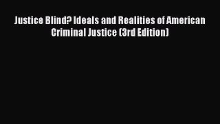 Read Book Justice Blind? Ideals and Realities of American Criminal Justice (3rd Edition) Ebook