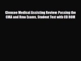 Read Glencoe Medical Assisting Review: Passing the CMA and Rma Exams Student Text with CD ROM