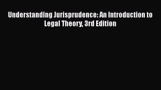 Read Book Understanding Jurisprudence: An Introduction to Legal Theory 3rd Edition ebook textbooks