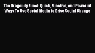 Download The Dragonfly Effect: Quick Effective and Powerful Ways To Use Social Media to Drive