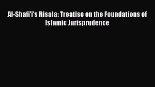 Read Book Al-Shafi'i's Risala: Treatise on the Foundations of Islamic Jurisprudence E-Book