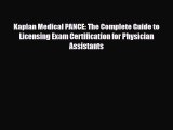 Download Kaplan Medical PANCE: The Complete Guide to Licensing Exam Certification for Physician