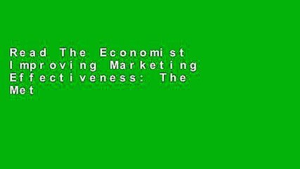 Read The Economist Improving Marketing Effectiveness: The Methods and Tools That Work Best (The