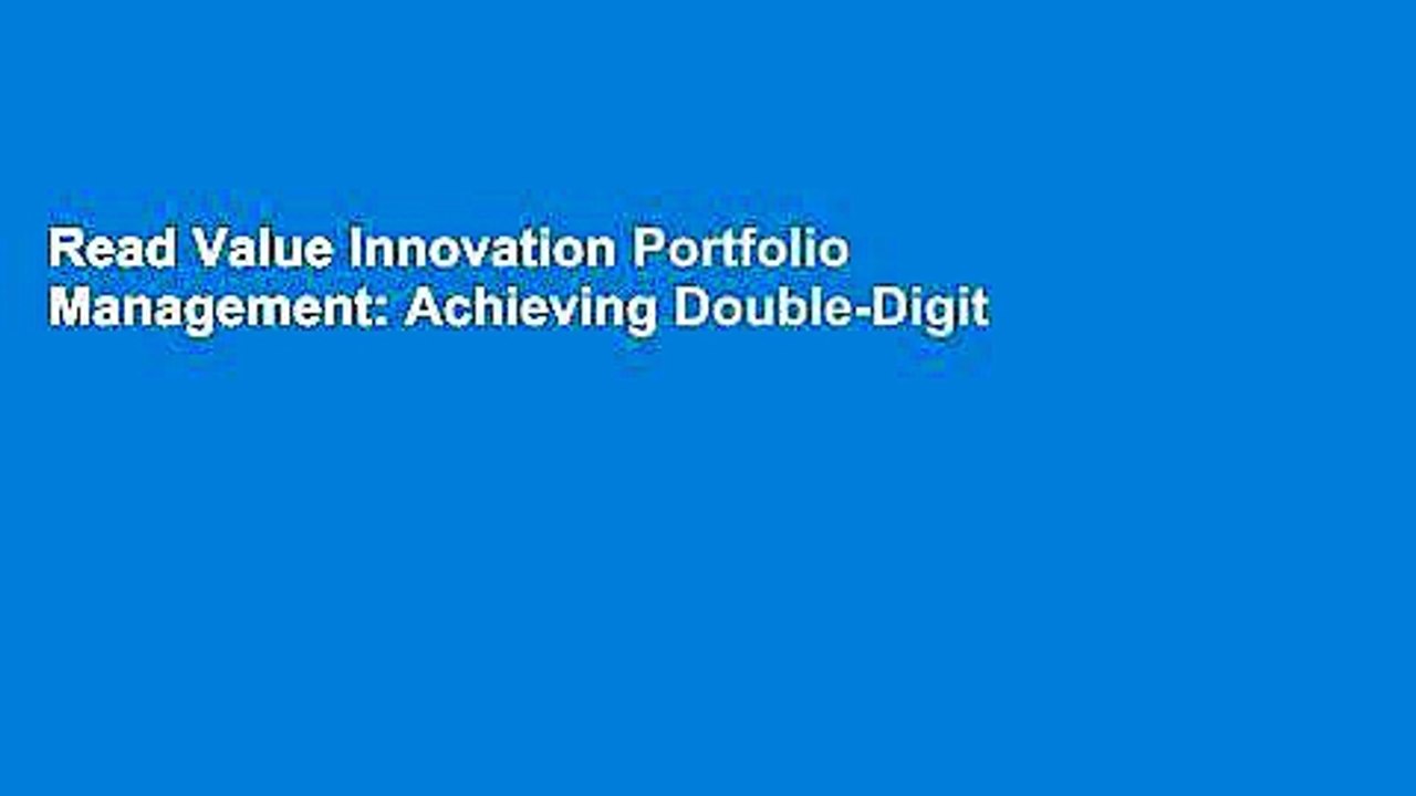 Read Value Innovation Portfolio Management: Achieving Double-Digit Growth Through Customer Value