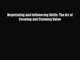 [Download] Negotiating and Influencing Skills: The Art of Creating and Claiming Value [Read]