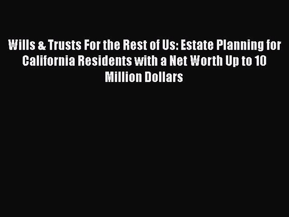 Read Book Wills & Trusts For the Rest of Us: Estate Planning for California Residents with