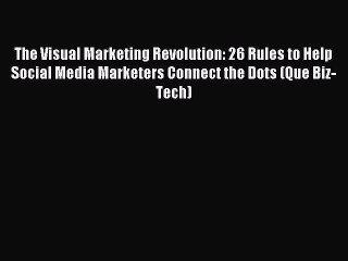 Download The Visual Marketing Revolution: 26 Rules to Help Social Media Marketers Connect the