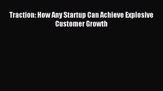 Download Traction: How Any Startup Can Achieve Explosive Customer Growth PDF Free