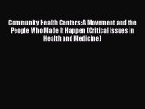 Read Community Health Centers: A Movement and the People Who Made It Happen (Critical Issues