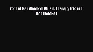 Read Oxford Handbook of Music Therapy (Oxford Handbooks) Ebook Free