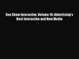 Read One Show Interactive Volume 10: Advertising's Best Interactive and New Media Ebook Free