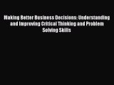 [Download] Making Better Business Decisions: Understanding and Improving Critical Thinking