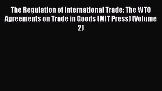 [PDF] The Regulation of International Trade: The WTO Agreements on Trade in Goods (MIT Press)