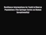 Read Resilience Interventions for Youth in Diverse Populations (The Springer Series on Human