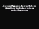 Download Altruism and Aggression: Social and Biological Origins (Cambridge Studies in Social