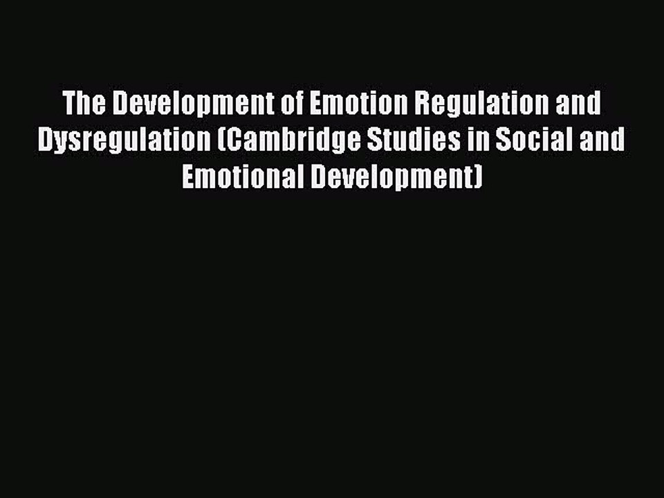 Read The Development of Emotion Regulation and Dysregulation (Cambridge Studies in Social and