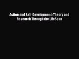 Read Action and Self-Development: Theory and Research Through the LifeSpan Ebook Online