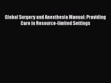 Read Global Surgery and Anesthesia Manual: Providing Care in Resource-limited Settings Ebook