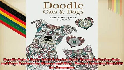 Free PDF Downlaod  Doodle Cats  Dogs Adult Coloring Book Stress Relieving Cats and Dogs Designs for Women READ ONLINE