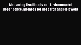 [PDF] Measuring Livelihoods and Environmental Dependence: Methods for Research and Fieldwork
