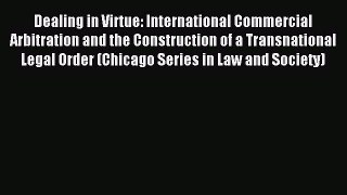 [PDF] Dealing in Virtue: International Commercial Arbitration and the Construction of a Transnational