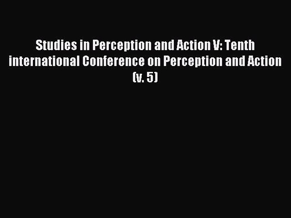 Read Studies in Perception and Action V: Tenth international Conference on Perception and Action