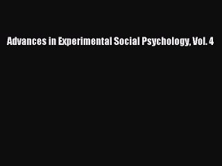 Download Advances in Experimental Social Psychology Vol. 4 PDF Online