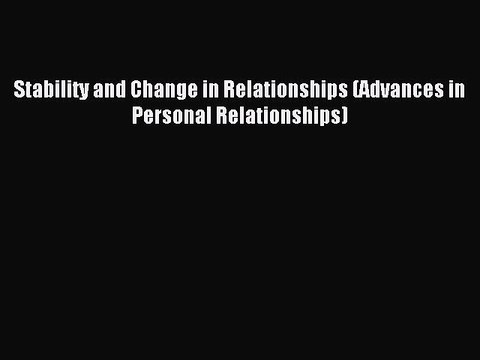 Read Stability and Change in Relationships (Advances in Personal Relationships) Ebook Free