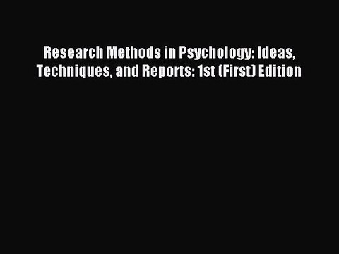 Read Research Methods in Psychology: Ideas Techniques and Reports: 1st (First) Edition Ebook