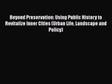 [PDF] Beyond Preservation: Using Public History to Revitalize Inner Cities (Urban Life Landscape