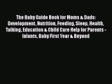 Download The Baby Guide Book for Moms & Dads: Development Nutrition Feeding Sleep Health Talking
