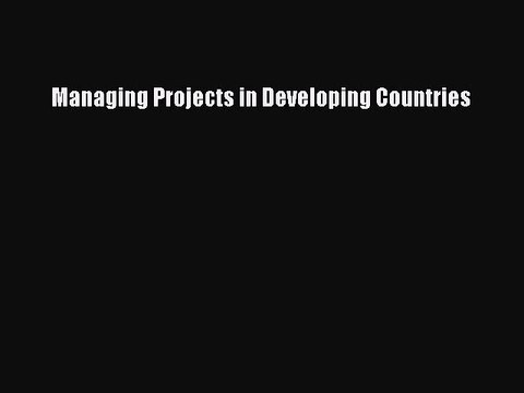 [PDF] Managing Projects in Developing Countries [Download] Online