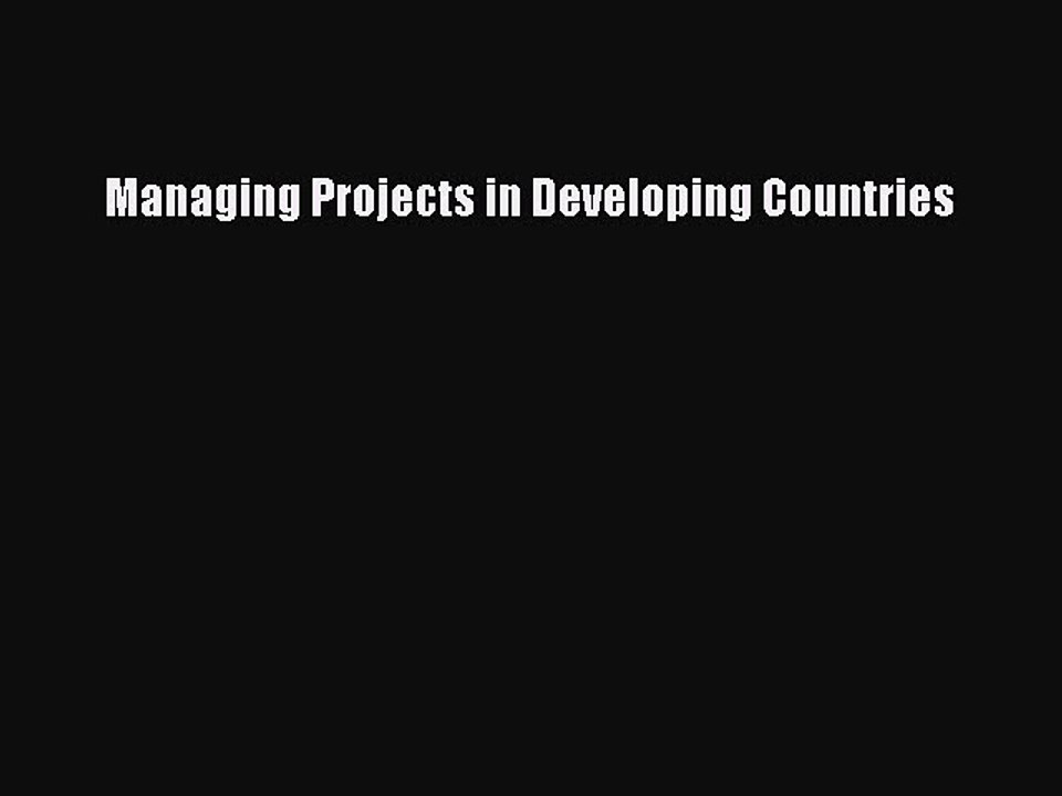 [PDF] Managing Projects in Developing Countries [Download] Online
