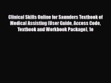 Read Clinical Skills Online for Saunders Textbook of Medical Assisting (User Guide Access Code