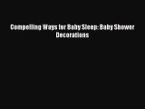 Read Compelling Ways for Baby Sleep: Baby Shower Decorations Ebook Free