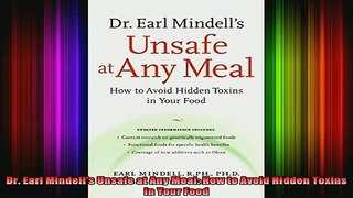 READ book  Dr Earl Mindells Unsafe at Any Meal How to Avoid Hidden Toxins in Your Food Full EBook
