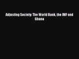 [PDF] Adjusting Society: The World Bank the IMF and Ghana Read Full Ebook