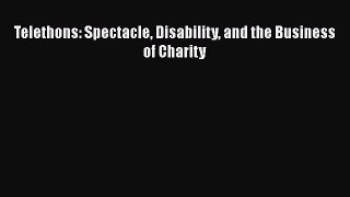 Download Telethons: Spectacle Disability and the Business of Charity PDF Online