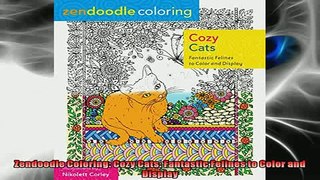 READ book  Zendoodle Coloring Cozy Cats Fantastic Felines to Color and Display  FREE BOOOK ONLINE