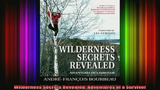 READ book  Wilderness Secrets Revealed Adventures of a Survivor Full EBook