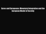 [PDF] Euros and Europeans: Monetary Integration and the European Model of Society Download