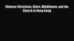 [PDF] Chinese Christians: Elites Middlemen and the Church in Hong Kong Read Full Ebook