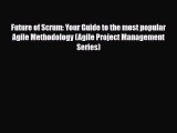 Read Future of Scrum: Your Guide to the most popular Agile Methodology (Agile Project Management