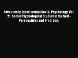 Read Advances in Experimental Social Psychology Vol. 21: Social Psychological Studies of the