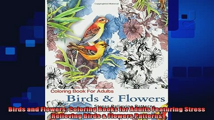 FREE PDF  Birds and Flowers Coloring Books for Adults Featuring Stress Relieving Birds  Flowers READ ONLINE